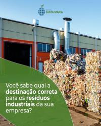 Você sabe qual a destinação correta para os resíduos industriais da sua empresa?