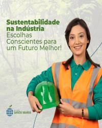 Sustentabilidade na indústria escolhas consientes para um futuro melhor